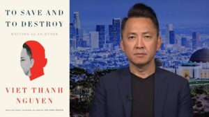 "To Save and to Destroy": Viet Thanh Nguyen on New Book Exploring Otherness, Refugees, Gaza & More 11